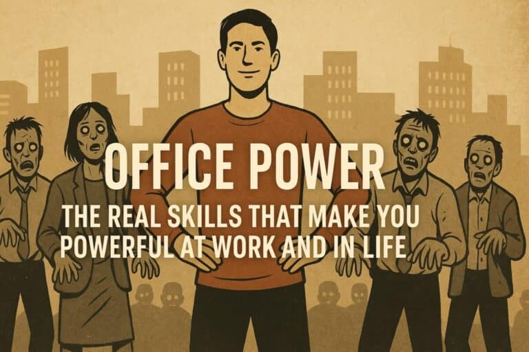 Office Power: The Real Skills That Make You Powerful at Work and in Life