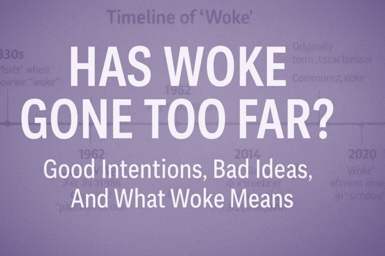 Has Woke Gone Too Far? Good Intentions, Bad Ideas, And What Woke Means