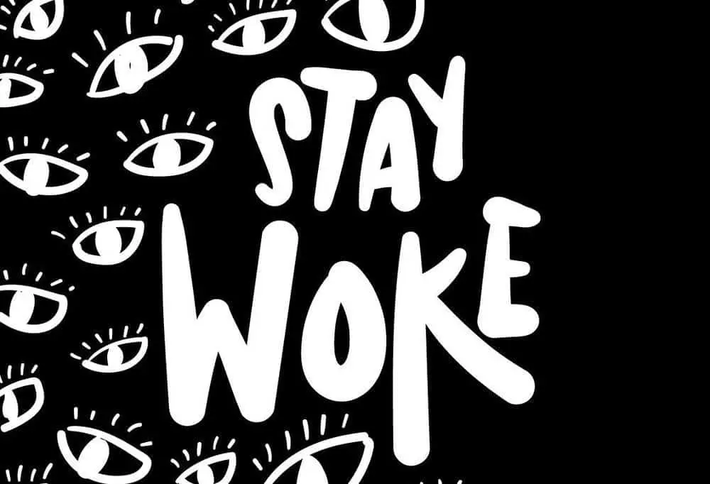 What Does Being ""Woke"" Really Mean. The History of Wokeness and Woke Culture