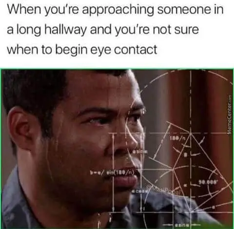 eye contact introvert hallway meme This Is (probably) Why You Avoid Making Eye Contact With Others. (13 Tips To Help Make It Easier)