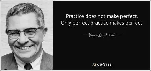 quote practice does not make perfect only perfect practice makes perfect vince lombardi Life Lessons Sports Teach Us: Learning At Every Age