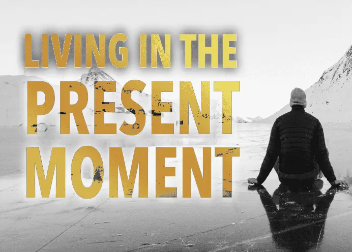 living in the present moment here now the conscious vibe how to meaning explained e1664668428658 Tips For Living While Being More Present In The Moment