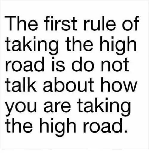 the first rule of taking the high road is do 22935453 How Can You Tell If Someone Is Being Fake?