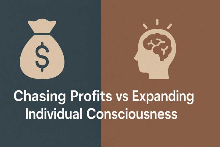 The Purpose of Human Civilization: Chasing Profits vs. Expanding Individual Consciousness