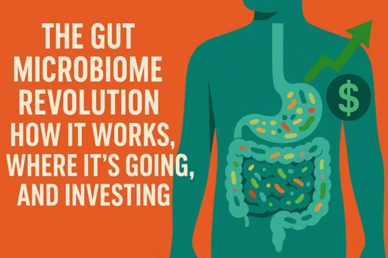 The Gut Microbiome Revolution: How It Works, Where It's Going, and Investing.
