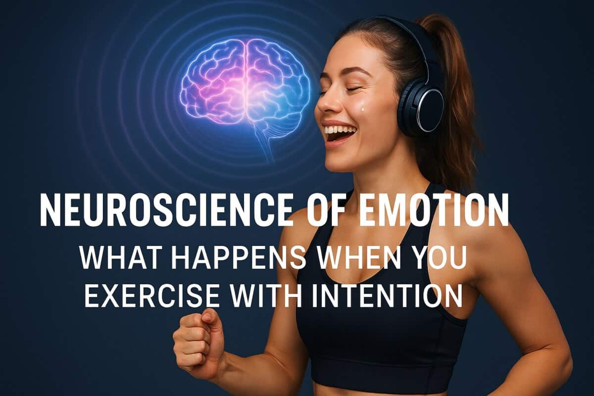 Neuroscience of Emotion: What Happens When You Exercise With Intention
